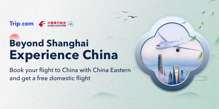 Trip.com and China Eastern Airlines unveil ‘Beyond Shanghai: Experience China’ Campaign